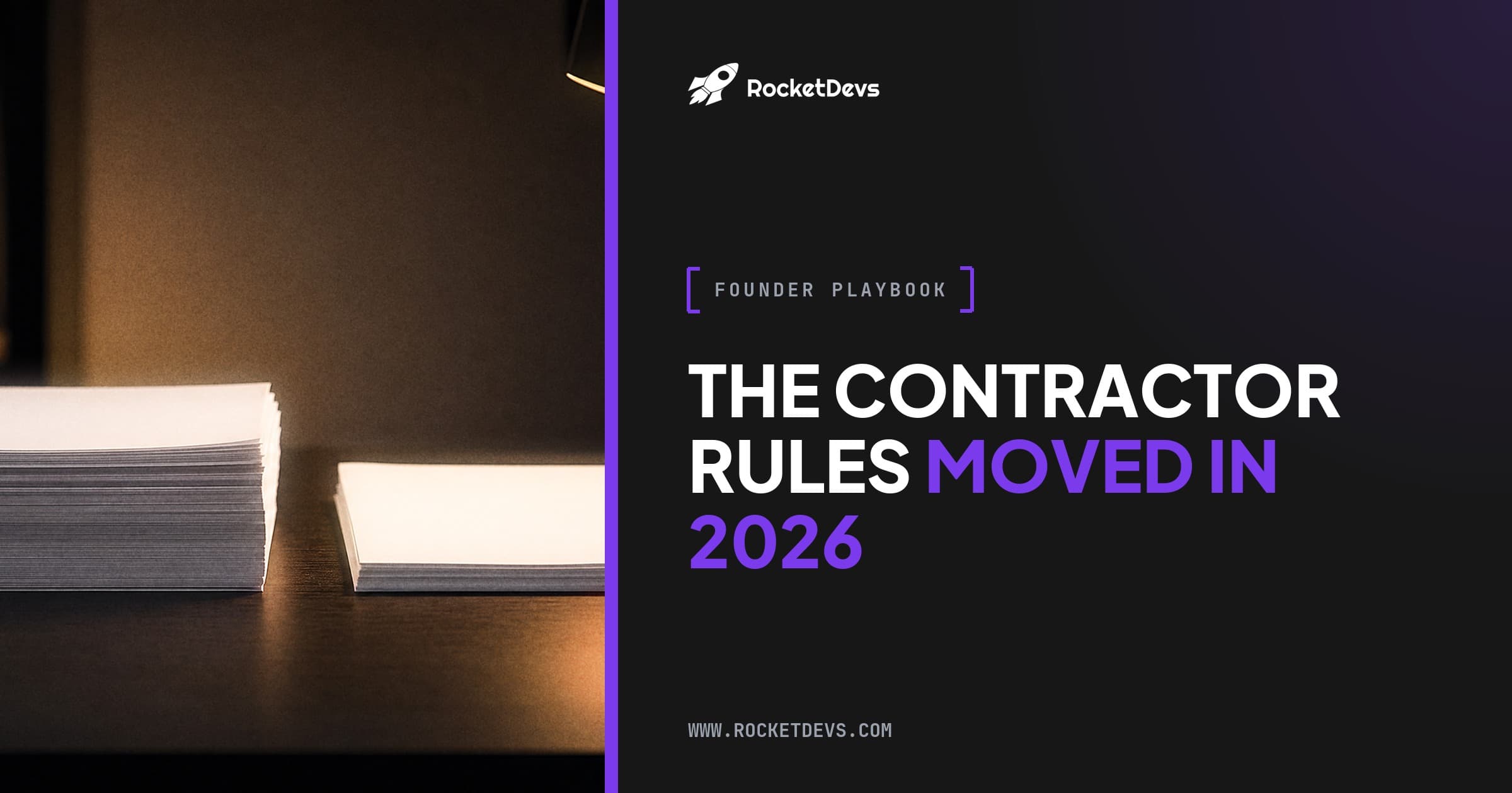 The contractor rules moved in 2026. What founders hiring remote developers need to know