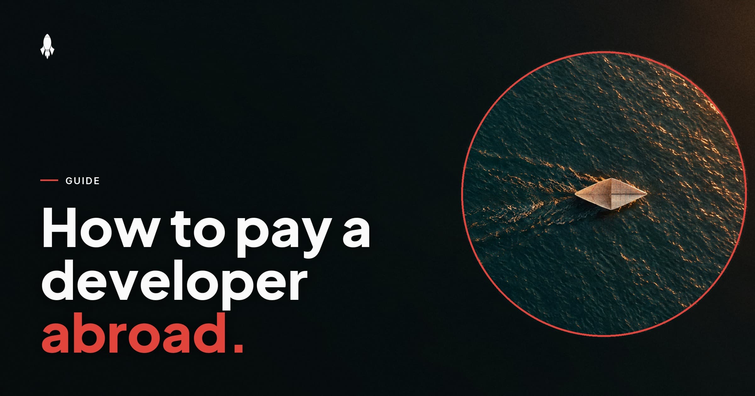 How to pay a developer in another country: routes, fees and the forms you need first