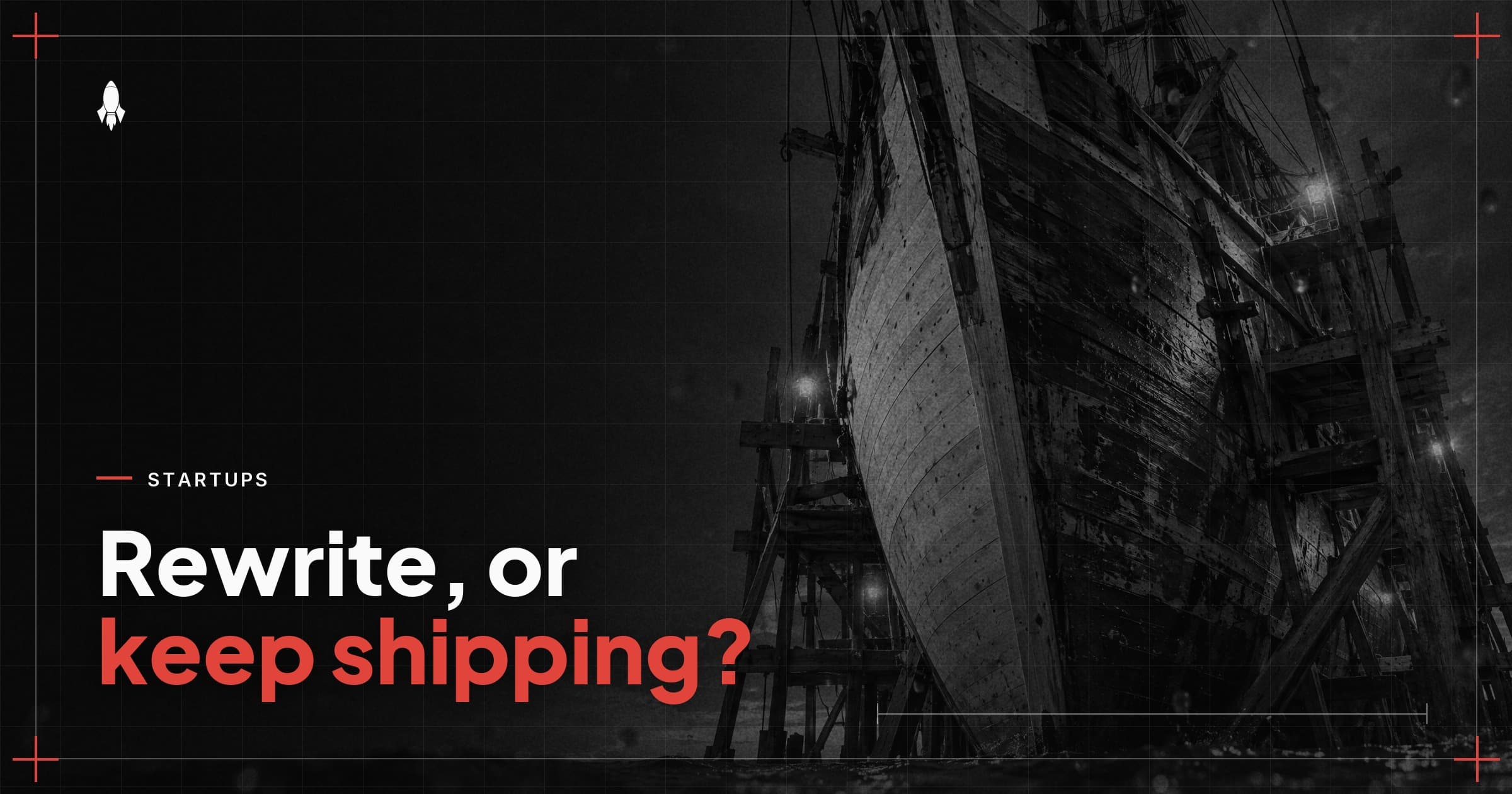 When should a startup rewrite its product after traction? The six-question test